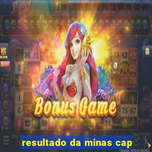 resultado da minas cap